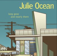 Julie Ocean - Long Gone And Nearly There - CD (2008)